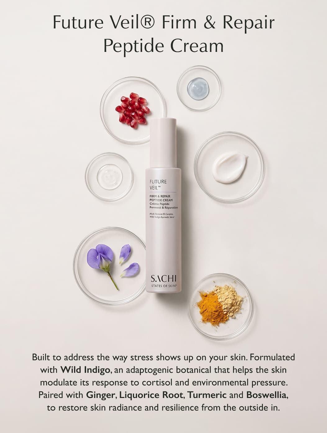 Future Veil® Firm & Repair Peptide Cream Built to address the way stress shows up on your skin. Formulated with Wild Indigo, an adaptogenic botanical that helps the skin modulate its response to cortisol and environmental pressure. Paired with Ginger, Liquorice Root, Turmeric and Boswellia, to restore skin radiance and resilience from the outside in.