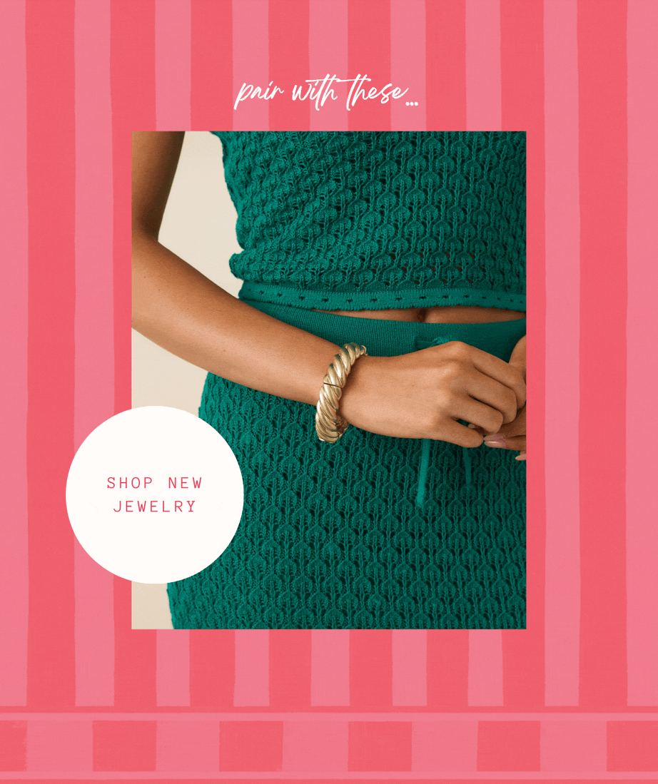pair with these. Shop New Jewelry.