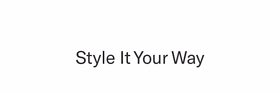 Style it your way