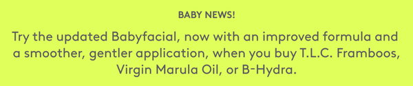 Try NEW Reformulated Babyfacial!