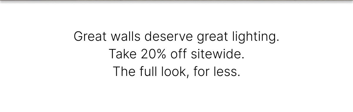 Take 20% off sitewide. The full look, for less. 