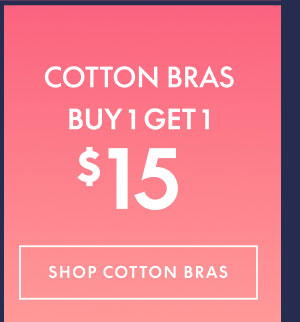 Cotton Bras BOGO $15