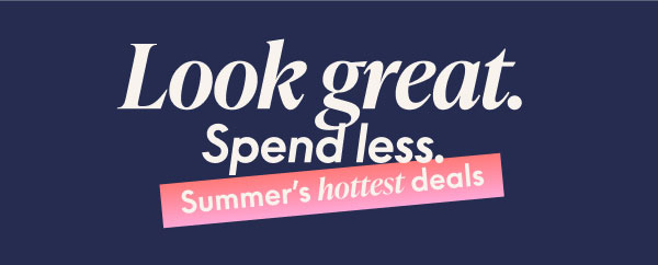 Look great. Spend Less.