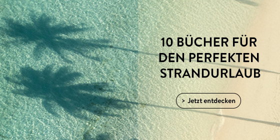 10 Bücher für den perfekten Strandurlaub