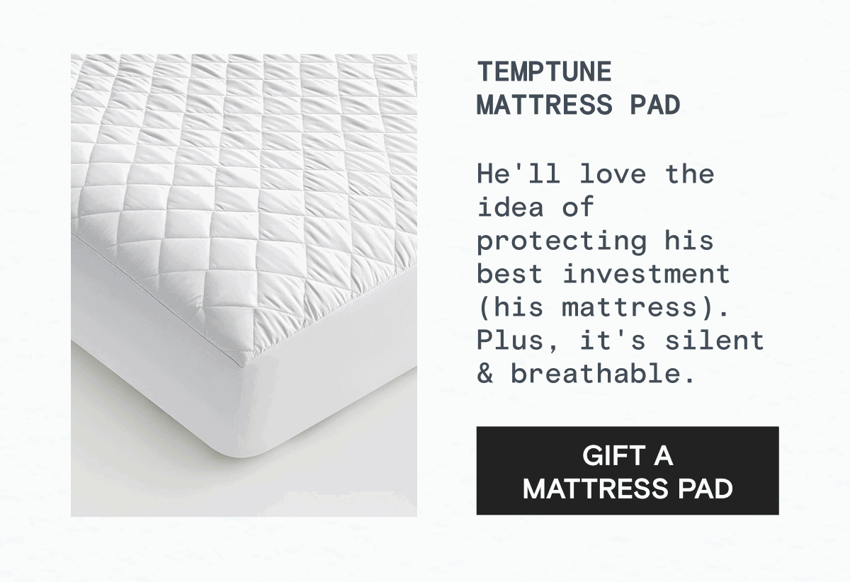 TempTune Mattress Pad - He'll love the idea of protecting his best investment (his mattress). Plus, it's silent & breathable. | GIFT A MATTRESS PAD