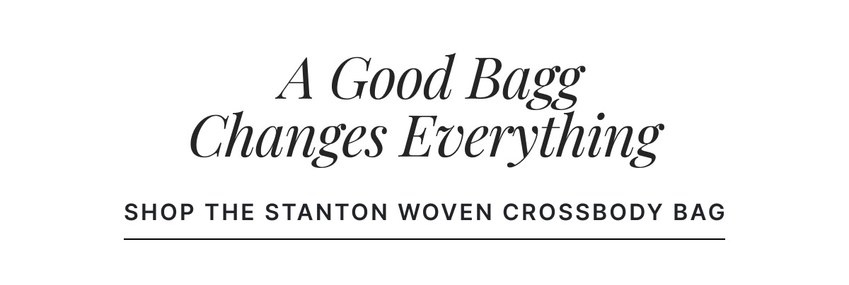 A Good Bagg Changes Everything | Shop Now >