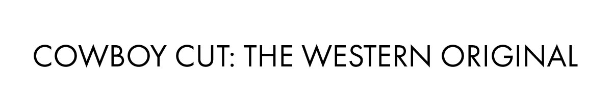 Cowboy Cut: The Western Original