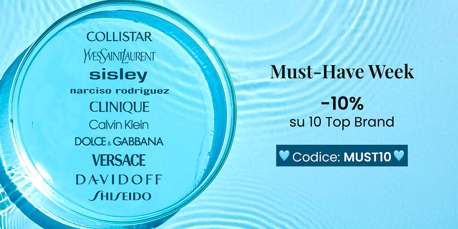 Must-Have Week: -10% sui Collistar, Calvin Klein, Dolce & Gabbana, Sisley, Yves Saint Laurent, Davidoff, Shiseido, Versace, Clinique e Narciso Rodriguez per 7 giorni con il codice MUST10