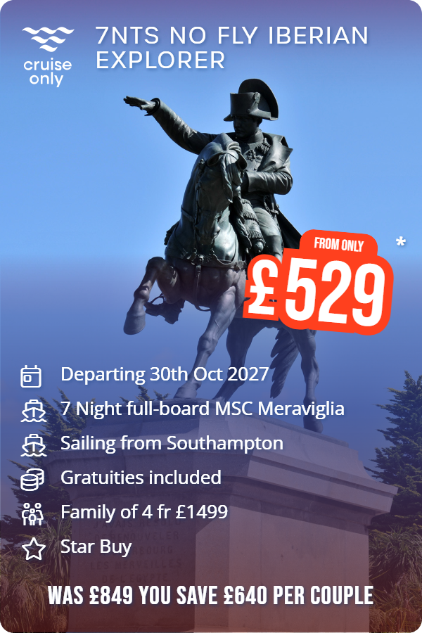 7nts No Fly Iberian Explorer – Cruise Only promotional image. From £529 Includes: Departing 30th Oct 2027, 7 Night full-board MSC Meraviglia, Sailing from Southampton, Gratuities included, Family of 4 fr £1499, Star Buy. WAS £849 YOU SAVE £640 PER COUPLE