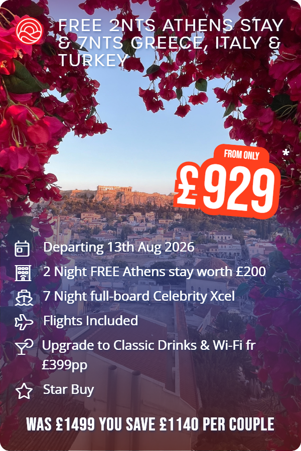 Free 2nts Athens Stay & 7nts Greece, Italy & Turkey – Smart Holiday promotional image. From £929 Includes: Departing 13th Aug 2026, 2 Night FREE Athens stay worth £200, 7 Night full-board Celebrity Xcel, Flights Included, Upgrade to Classic Drinks & Wi-Fi fr £399pp, Star Buy. WAS £1499 YOU SAVE £1140 PER COUPLE