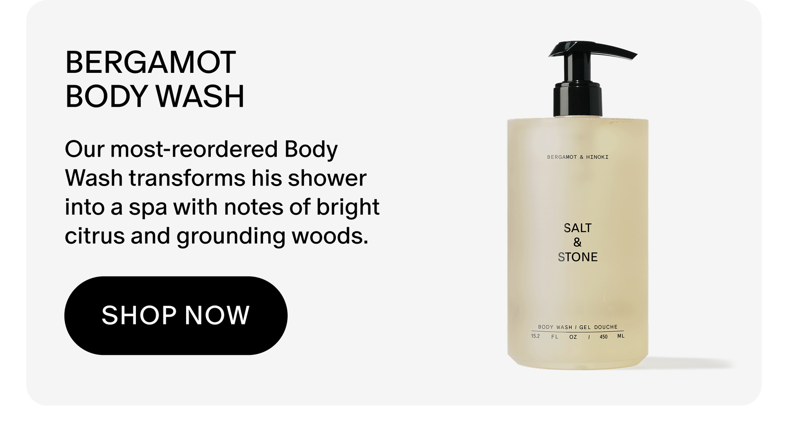 bergamot Body Wash: Our most-reordered Body Wash transforms his shower into a spa with notes of bright citrus and grounding woods.