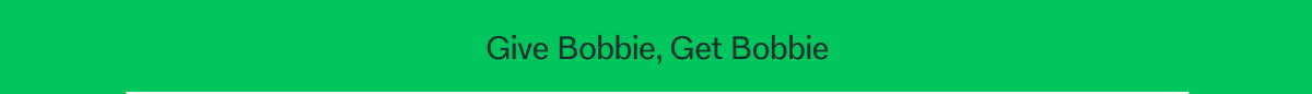 Give Bobbie, Get Bobbie