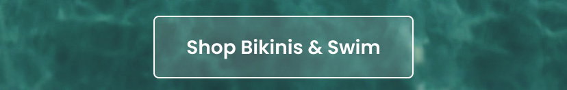 Shop Bikinis and Swim
