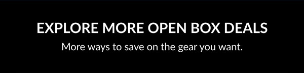 EXPLORE MORE OPEN BOX DEALS
