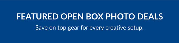 FEATURED OPEN BOX PHOTO DEALS