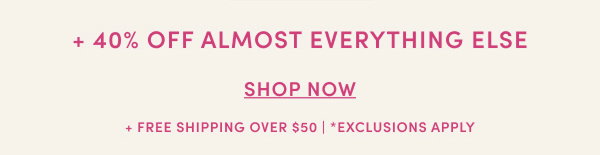 40% off almost everything else