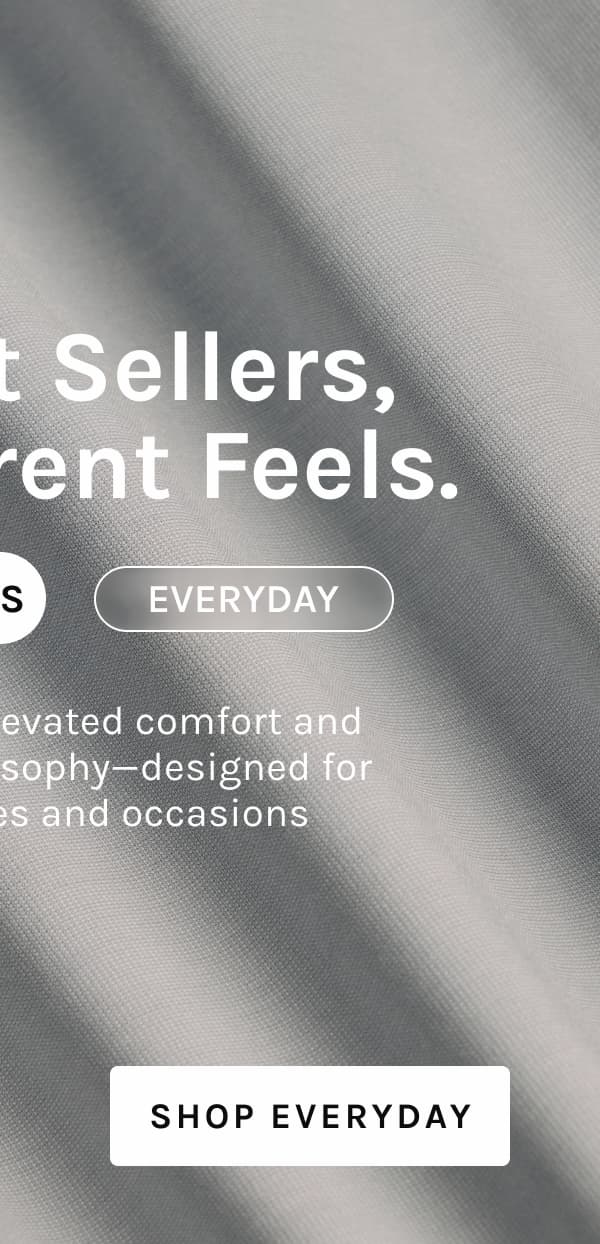 Two Best Sellers, Two Different Feels. [SHOP EVERYDAY]