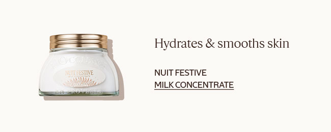 HYDRATES & SMOOTHS SKIN | NUIT FESTIVE MILK CONCENTRATE