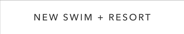 NEW SWIM + RESORT
