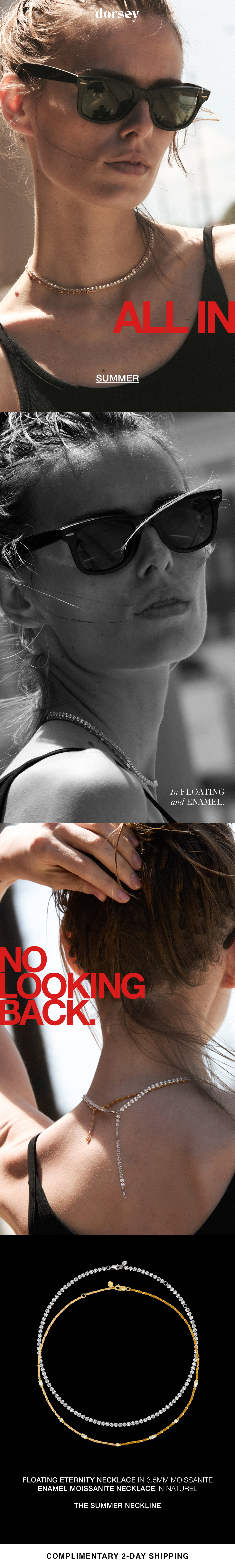 All in on summer. Shop the collection in floating and enamel. Get complimentary 2-day shipping when you shop the summer neckline.