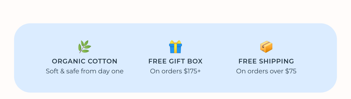 Organic cotton, free gift box on orders $175+, free shipping over $75