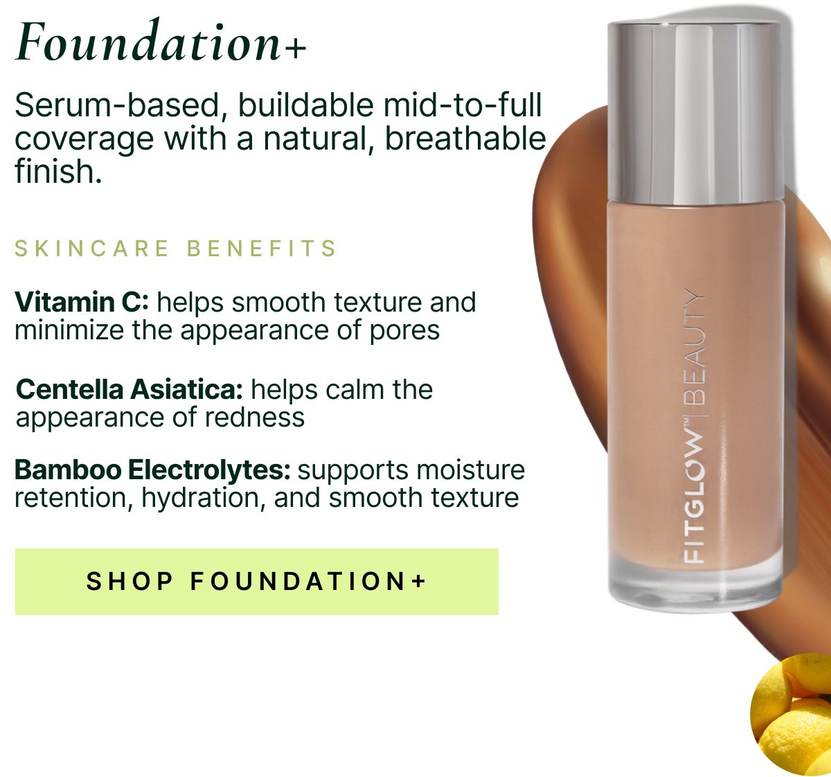 Foundation+ serum with skincare benefits like vitamin C and bamboo electrolytes.