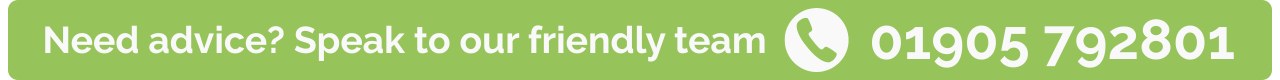 Need advice? Speak to our friendly team - call 01905 792801