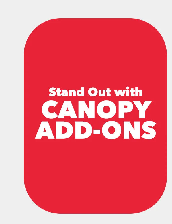 Stand Out with Canopy Add-Ons