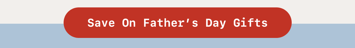 Save On Father's Day Gifts