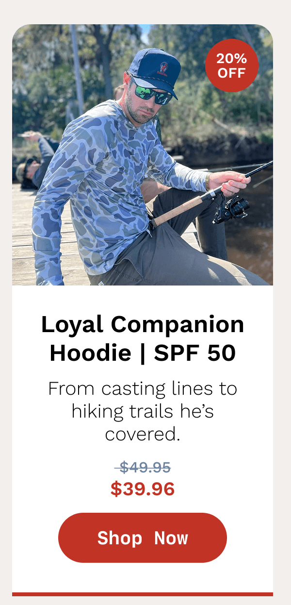 Loyal Companion Hoodie - SPF 50 - From casting lines to hiking trails he’s covered. Now $39.96