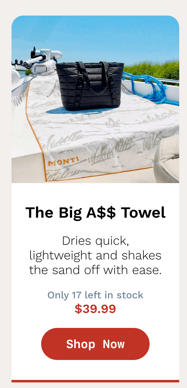 The Big A$$ Towel - Dries quick, lightweight and shakes the sand off with ease. Only 13 left in stock - $39.99