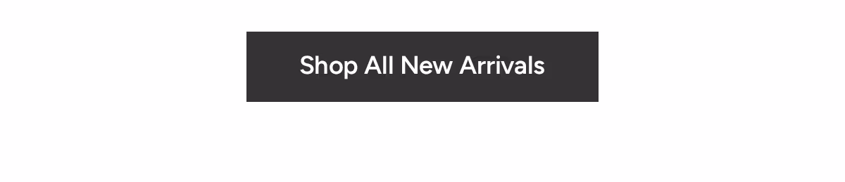 Shop All New Arrivals