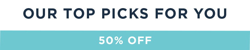 OUR TOP PICKS FOR YOU