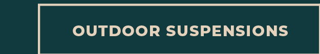 [Outdoor Suspensions]