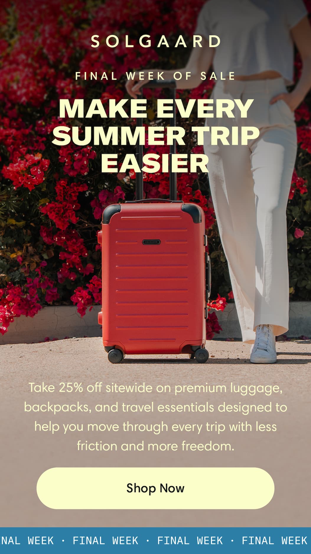 Final week of sale. Make Every Summer Trip Easier: Final Week—Summer Kickoff Sale. Take 25% off sitewide on premium luggage, backpacks, and travel essentials designed to help you move through every trip with less friction and more freedom.