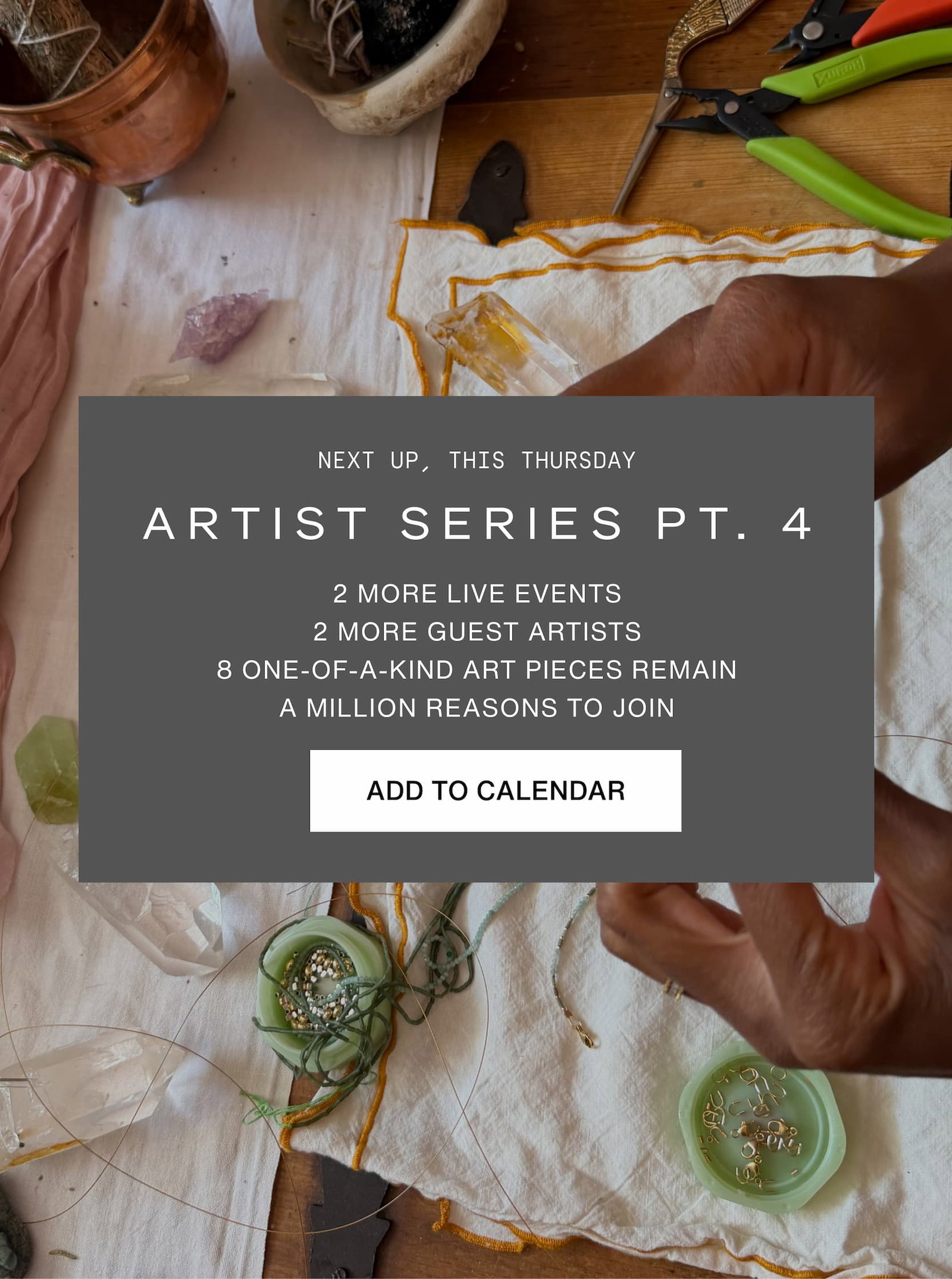 Click to add this to your calendar. Next up, this Thursday. Artist Series Part 4. 2 more live events. 2 more guest artists. 8 one-of-a-kind art pieces remain. A million reasons to join.