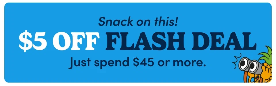 Snack on this! $5 off flash deal. Just spend $45 or more. 