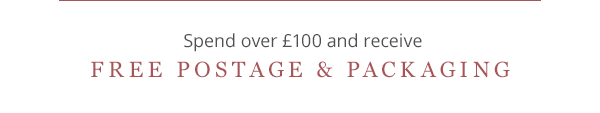 spend over £100 and receive free postage & Packaging