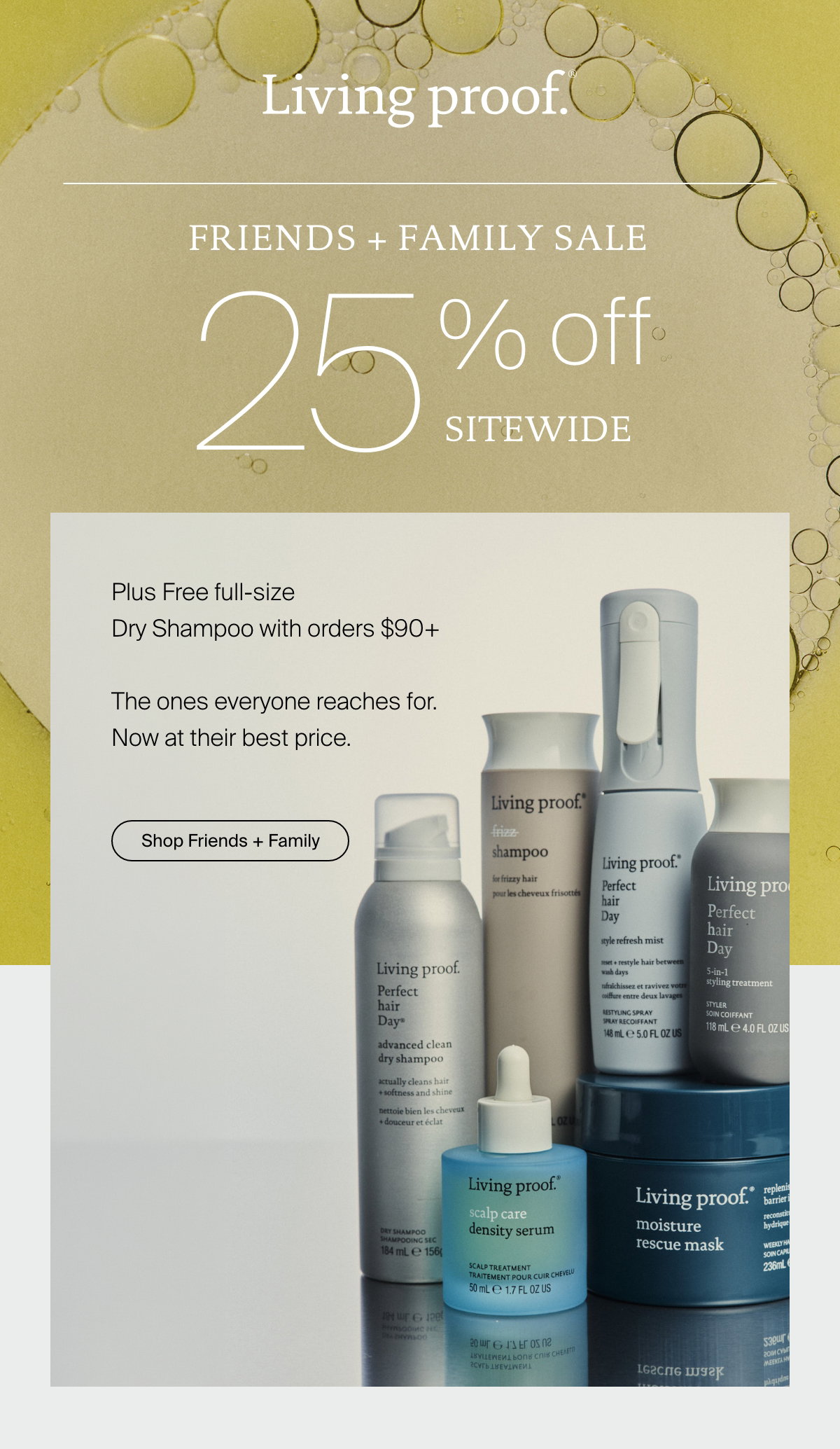 Living Proof | Friends + Family Sale starts now. 25% off + FREE full-size Dry Shampoo with orders $90+ | Shop Early Access