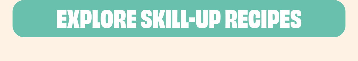 Explore Skill-Up Recipes