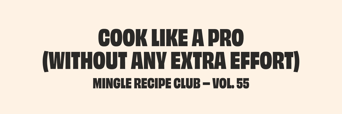 Cook Like a Pro (Without Any Extra Effort)