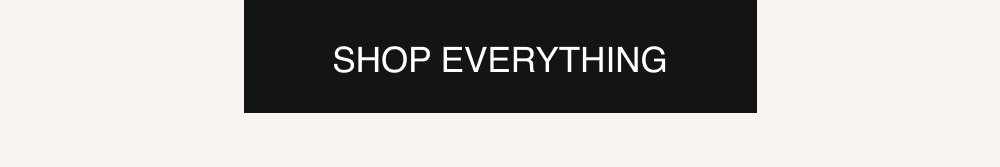 SHOP EVERYTHING