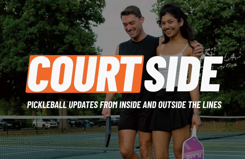 Pickleball Central Newsletter - Courtside - Pickleball Updates from Inside and Outside the Lines