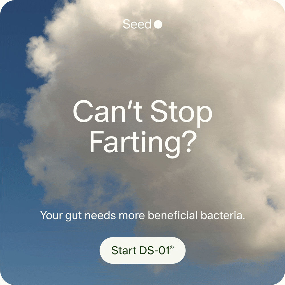 Seed | Can’t Stop Farting? | Your gut needs more beneficial bacteria. | Start DS-01®