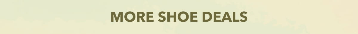 MORE SHOE DEALS