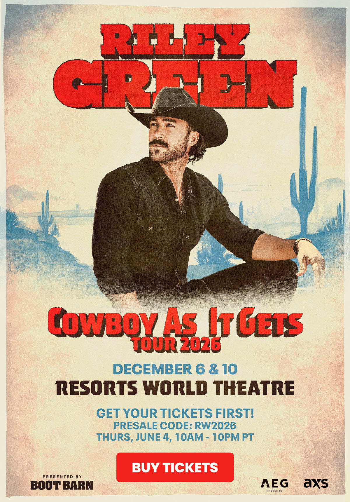 RILEY GREEN - Cowboy As It Gets Tour 2026 - December 6 & 10 - Resorts World Theatre - Get your tickets first! Presale code: RW2026 - Thurs, June 4, 10AM - 10PM PT - Buy Tickets