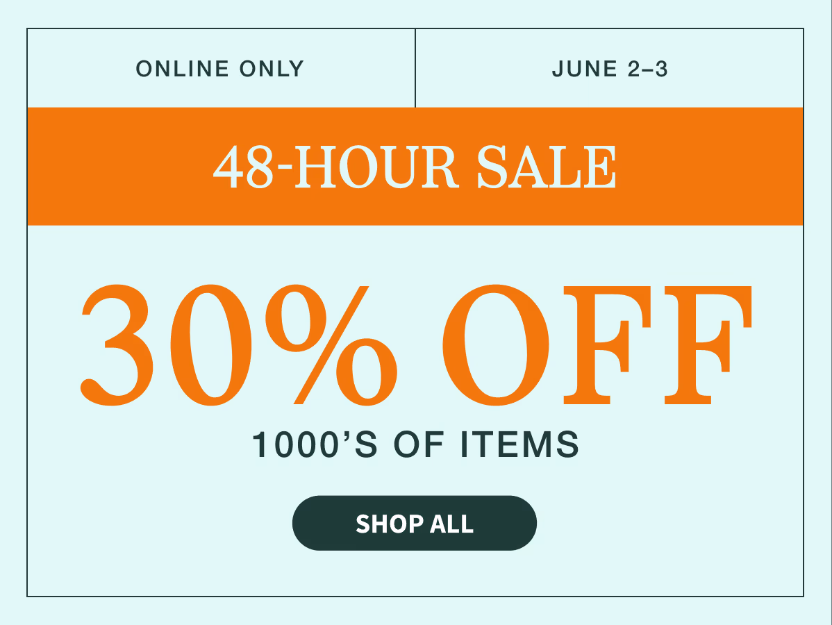 June 2–3 | 48-Hour Sale | 30% Off 1000s of Items | Shop All