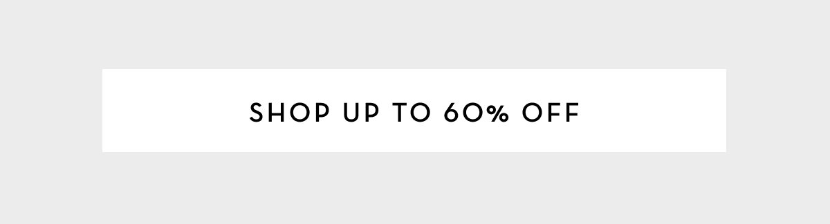 Up to 60% off last look