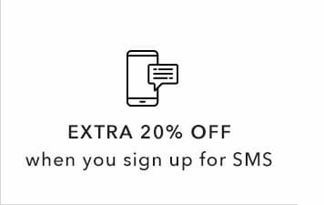 Extra 20% off when you sign up for SMS