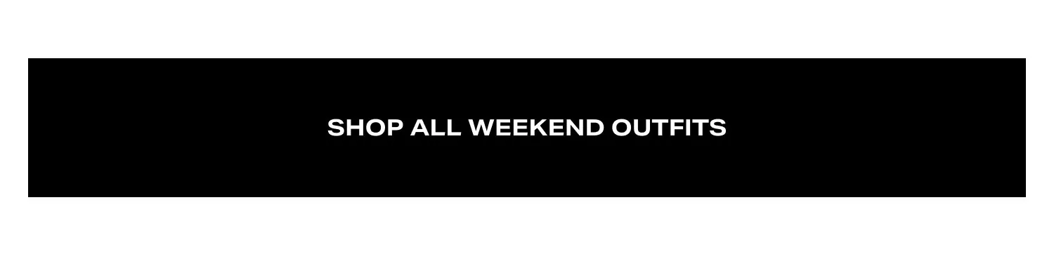 Shop All Weekend Outfits